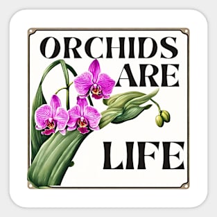 Orchids are Life Sticker